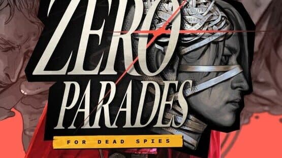 Zero Parades: For Dead Spies